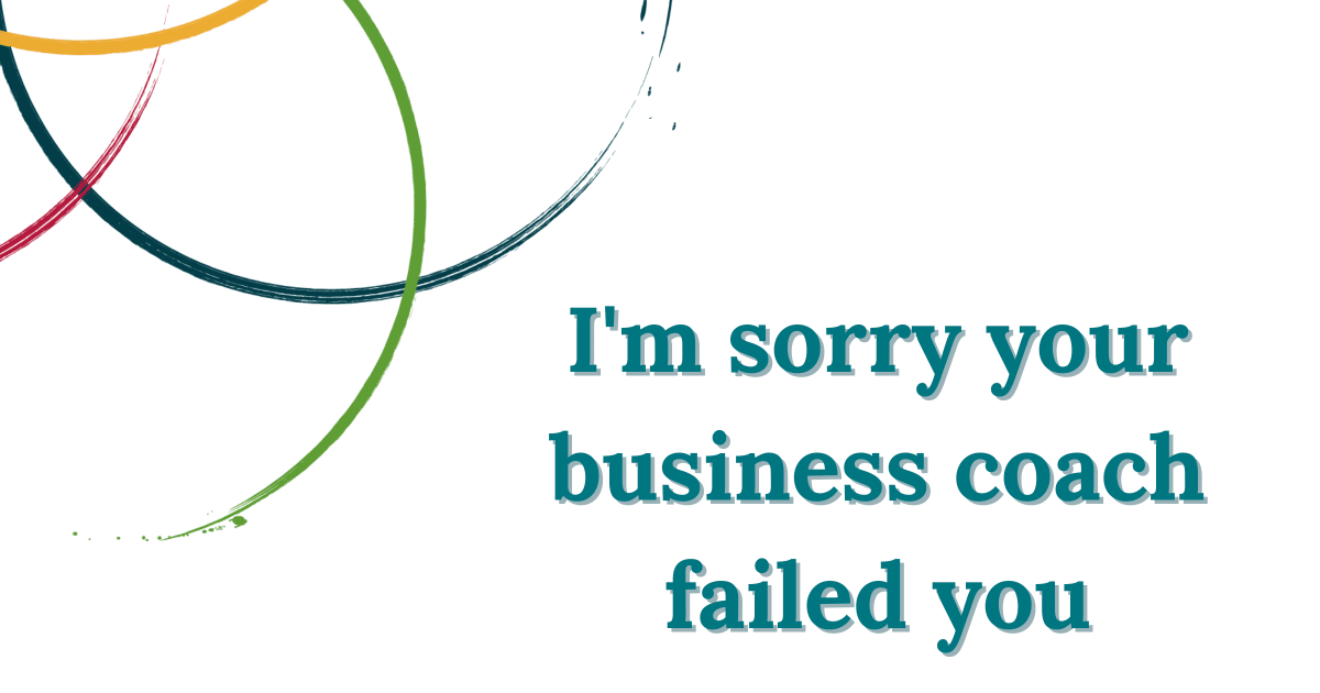 I'm sorry your business coach failed you blog