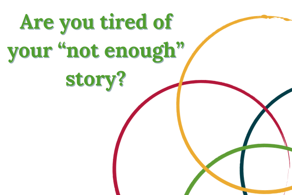Are you tired of your not enough story?