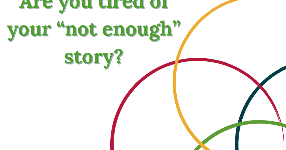 Are you tired of your not enough story?